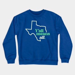 Retro Texas Y'all Means All // Inclusivity LGBT Rights Crewneck Sweatshirt